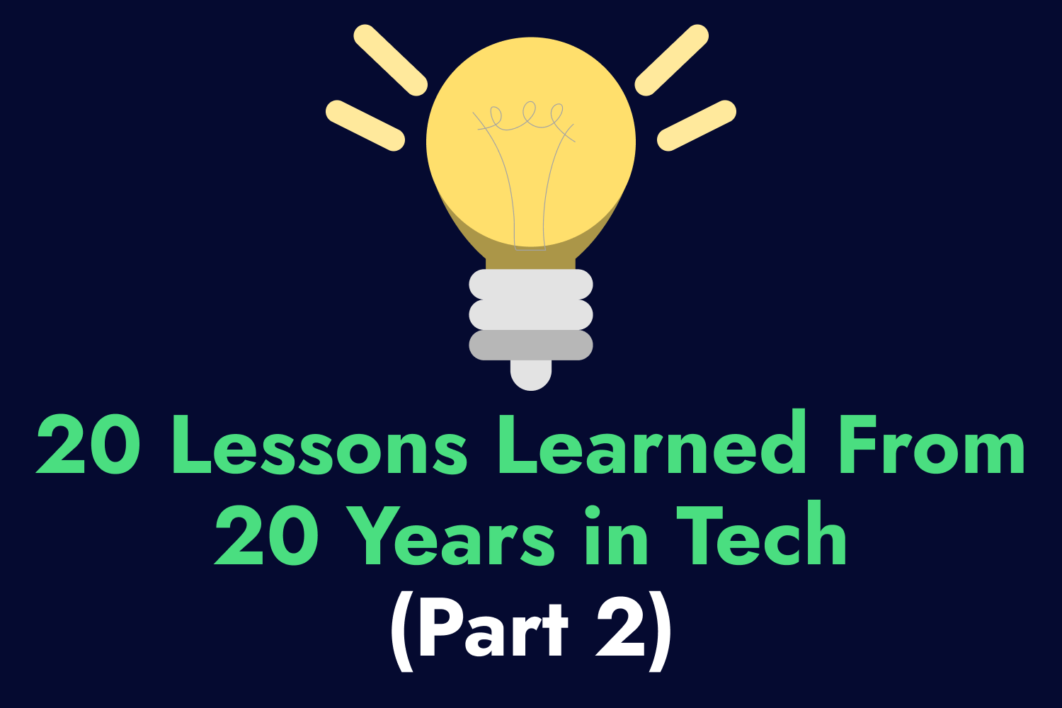 Article cover for 20 Lessons Learned From 20 Years in Tech: Part 2