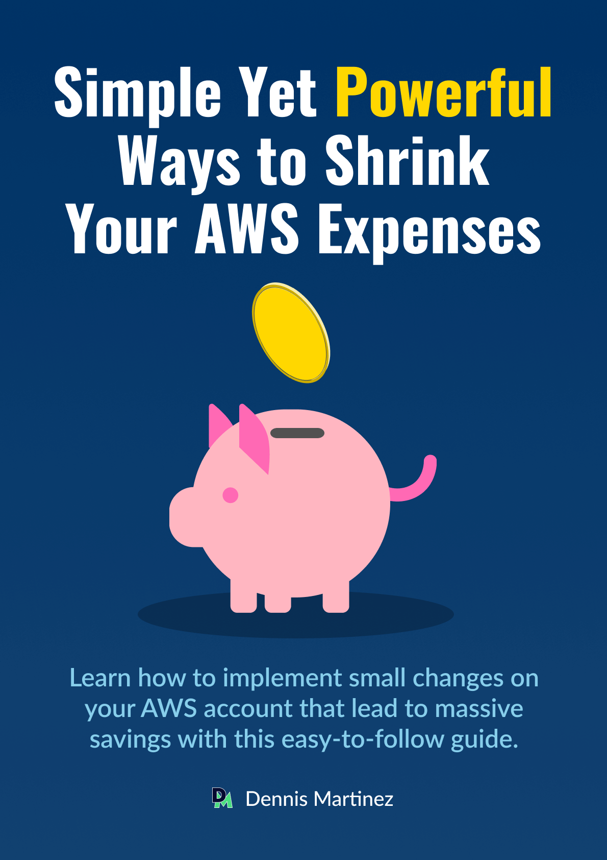 Simple Yet Powerful Ways to Shrink Your AWS Expenses - Book Cover