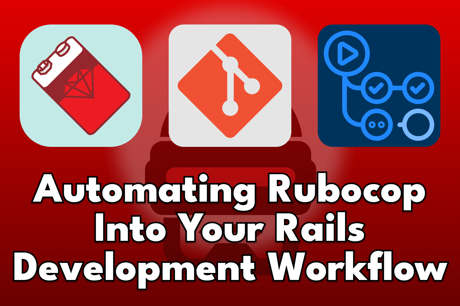 Article cover for Automating Rubocop Into Your Rails Development Workflow