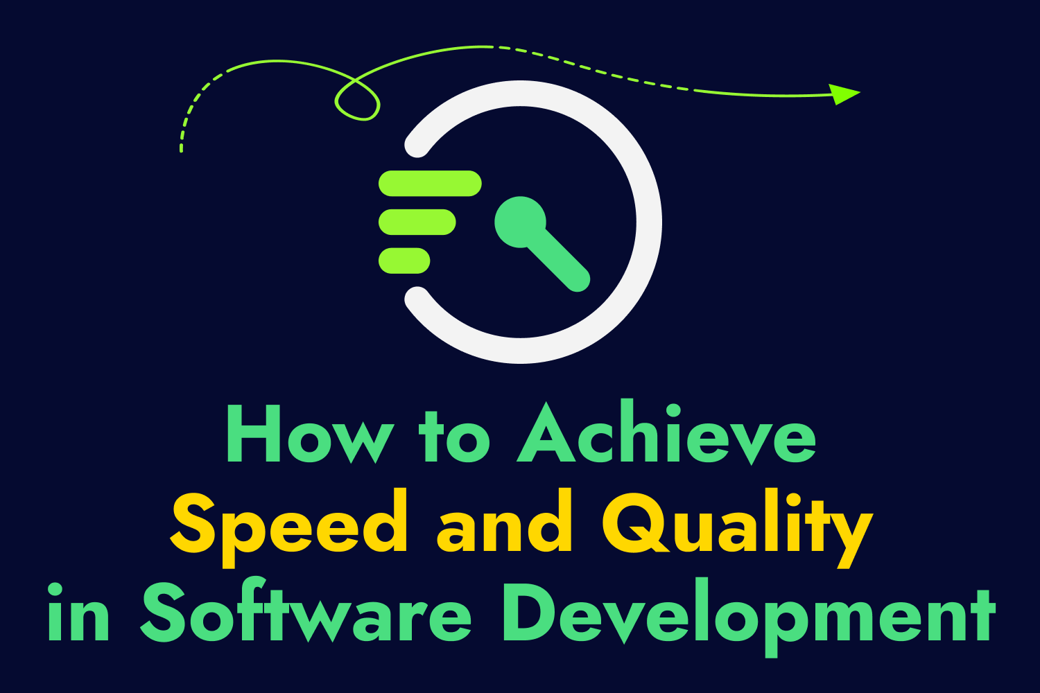 Article cover for How to Achieve Speed and Quality in Software Development