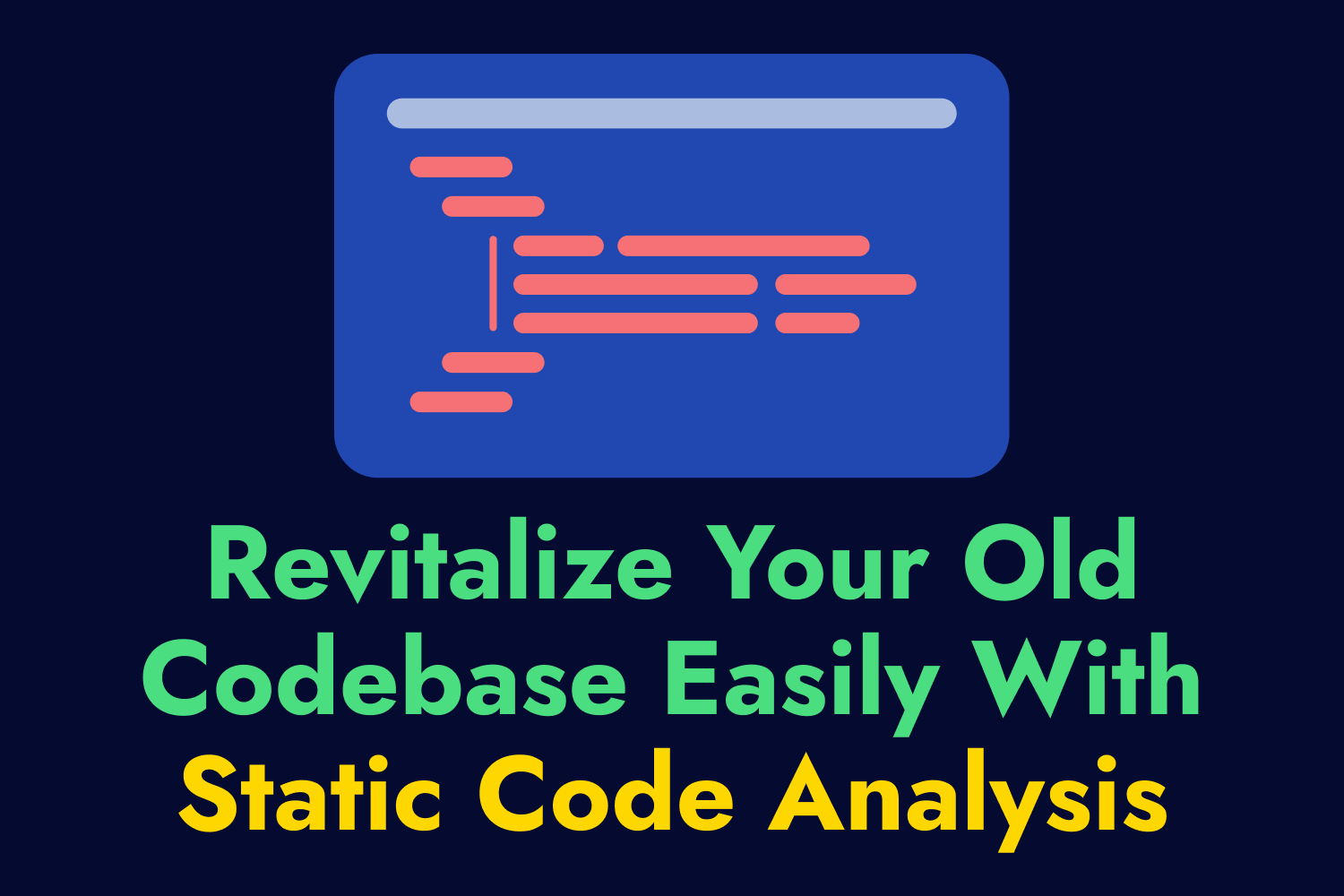 Article cover for Revitalize Your Old Codebase Easily With Static Code Analysis