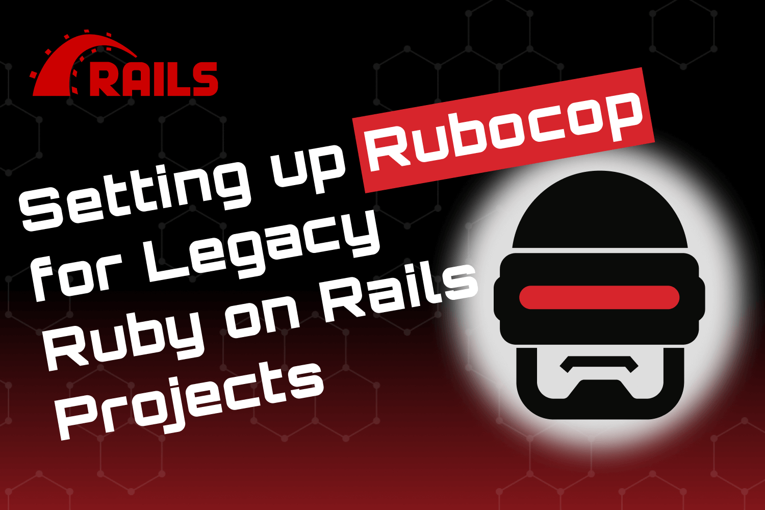 Article cover for Setting Up Rubocop for Legacy Ruby on Rails Projects